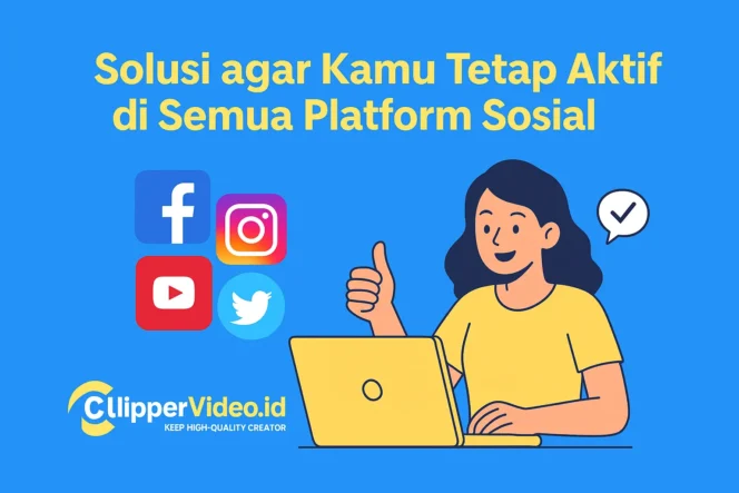 
 clippervideo.id: Solusi agar Kamu Tetap Aktif di Semua Platform Sosial