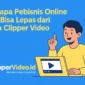 Kenapa Pebisnis Online Tak Bisa Lepas dari clippervideo.id