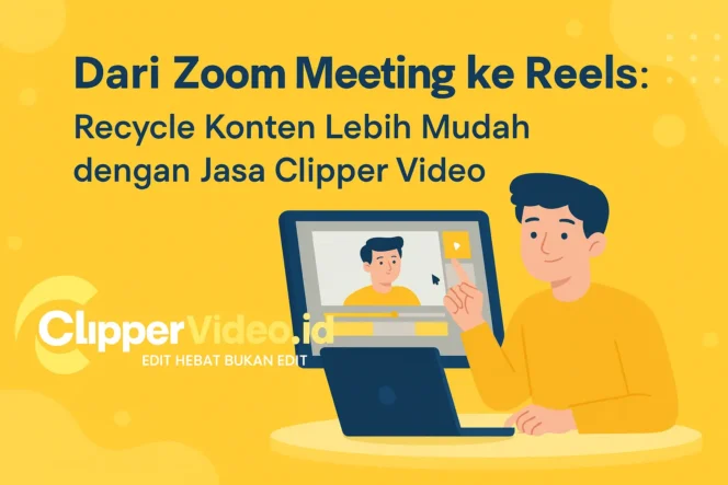 
 Dari Zoom Meeting ke Reels: Recycle Konten Lebih Mudah dengan Jasa Clipper Video clippervideo.id