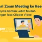 Recycle Konten Lebih Mudah dengan clippervideo.id