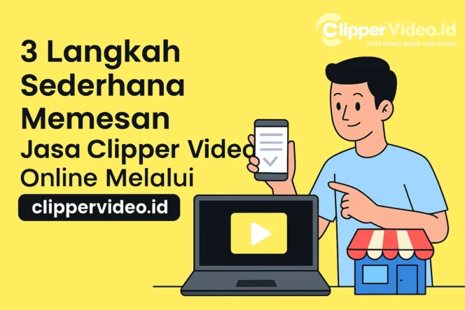
 3 Langkah Sederhana Memesan Jasa Clipper Video Online Melalui clippervideo.id