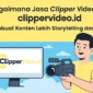 clippervideo.id Membuat Konten Lebih Storytelling dan Menarik