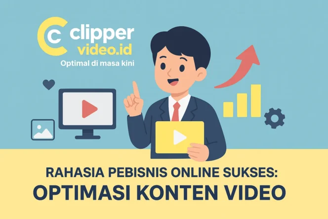 
 Rahasia Pebisnis Online Sukses: Optimasi Konten Video dari clippervideo.id