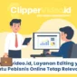 clippervideo.id, Editing yang Bantu Pebisnis Online Tetap Relevan