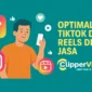 Optimalkan TikTok dan Reels dengan Jasa ClipperVideo.id