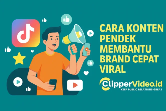 
 Cara Konten Pendek Membantu Brand Cepat Viral clippervideo.id