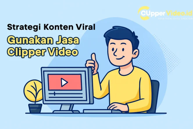 
 Strategi Konten Viral: Gunakan Jasa Clipper Video
